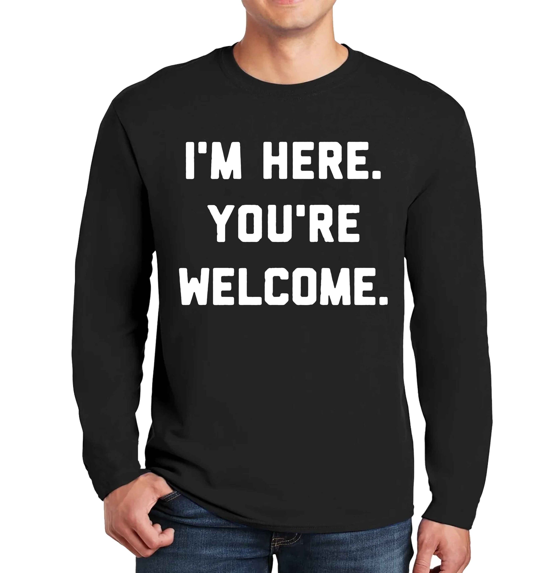 i'm Here You're Welcome | Men's Long Sleeve
