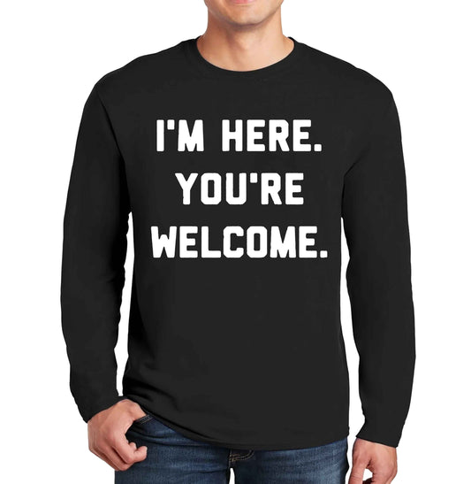 i'm Here You're Welcome | Men's Long Sleeve