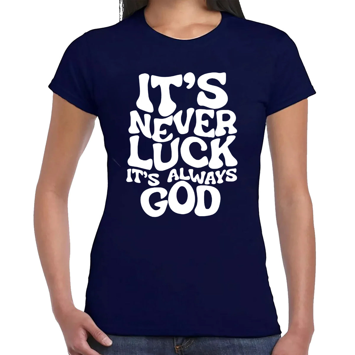 IT'S NEVER LUCK | LADIES T-SHIRT