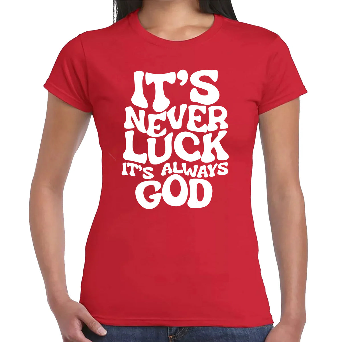 IT'S NEVER LUCK | LADIES T-SHIRT