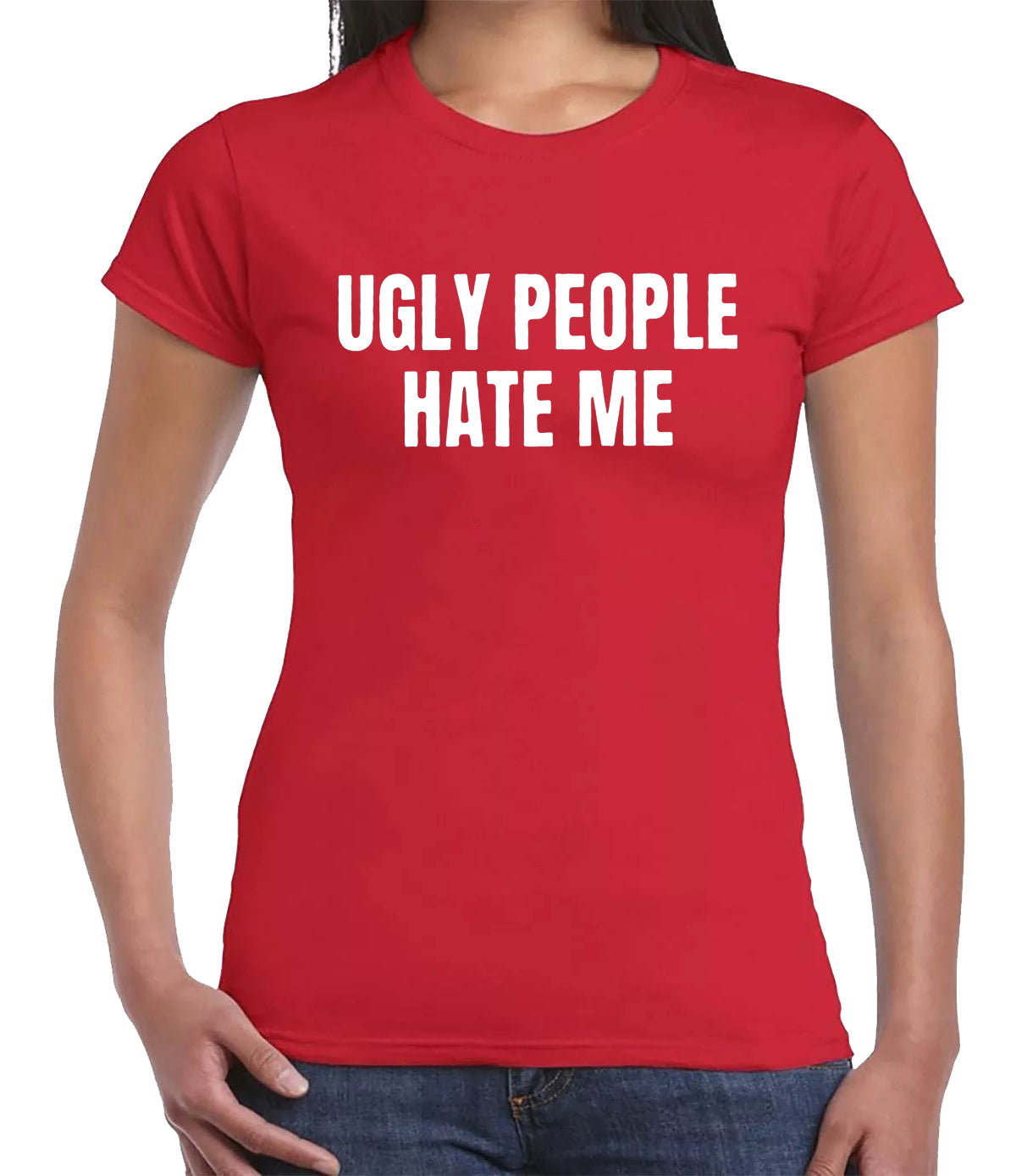 UGLY PEOPLE HATE ME| LADIES T-SHIRT RED T-SHIRT WHITE PRINT UGLY PEOPLE HATE ME| LADIES T-SHIRT