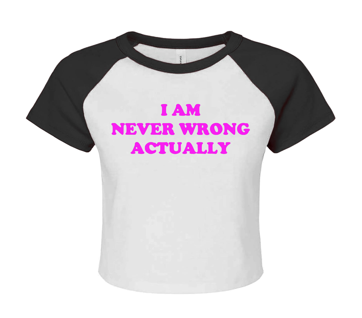 I AM NEVER WRONG | LADIES RAGLAN CROP TOP