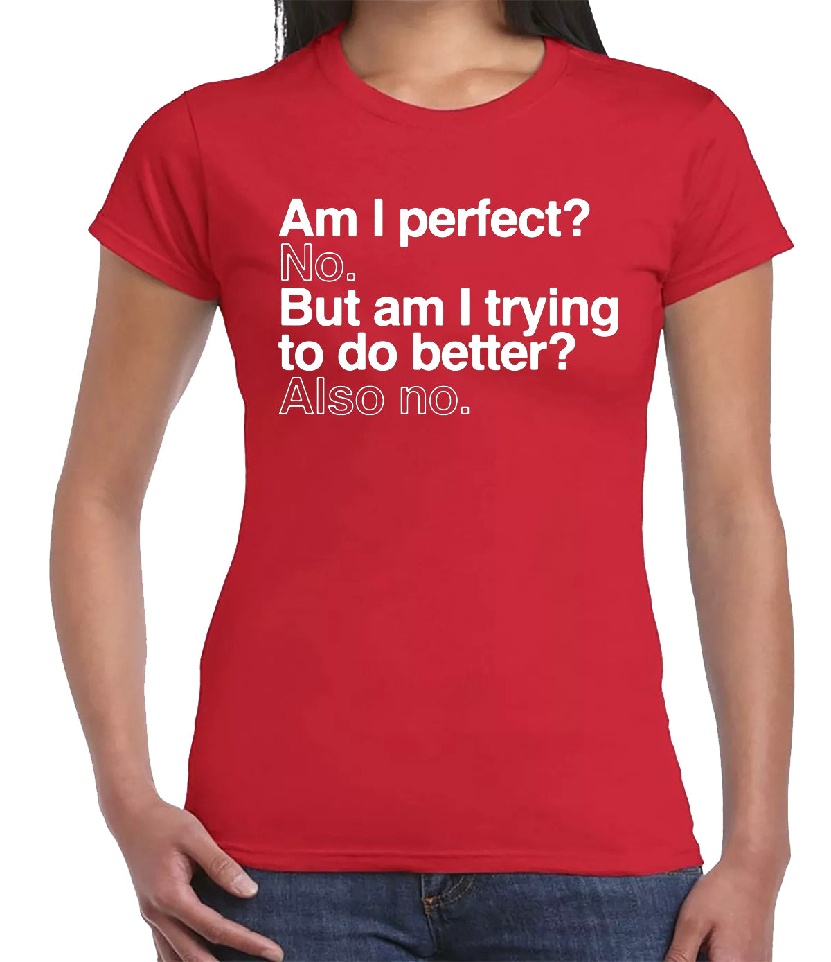 Am I Perfect No But | LADIES T-SHIRT