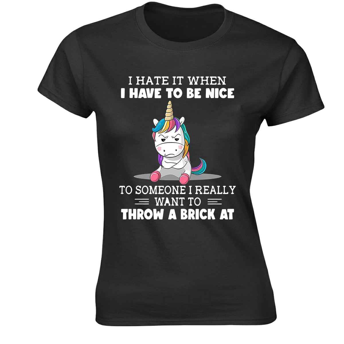 I Hate It When I Have | LADIES T-SHIRT