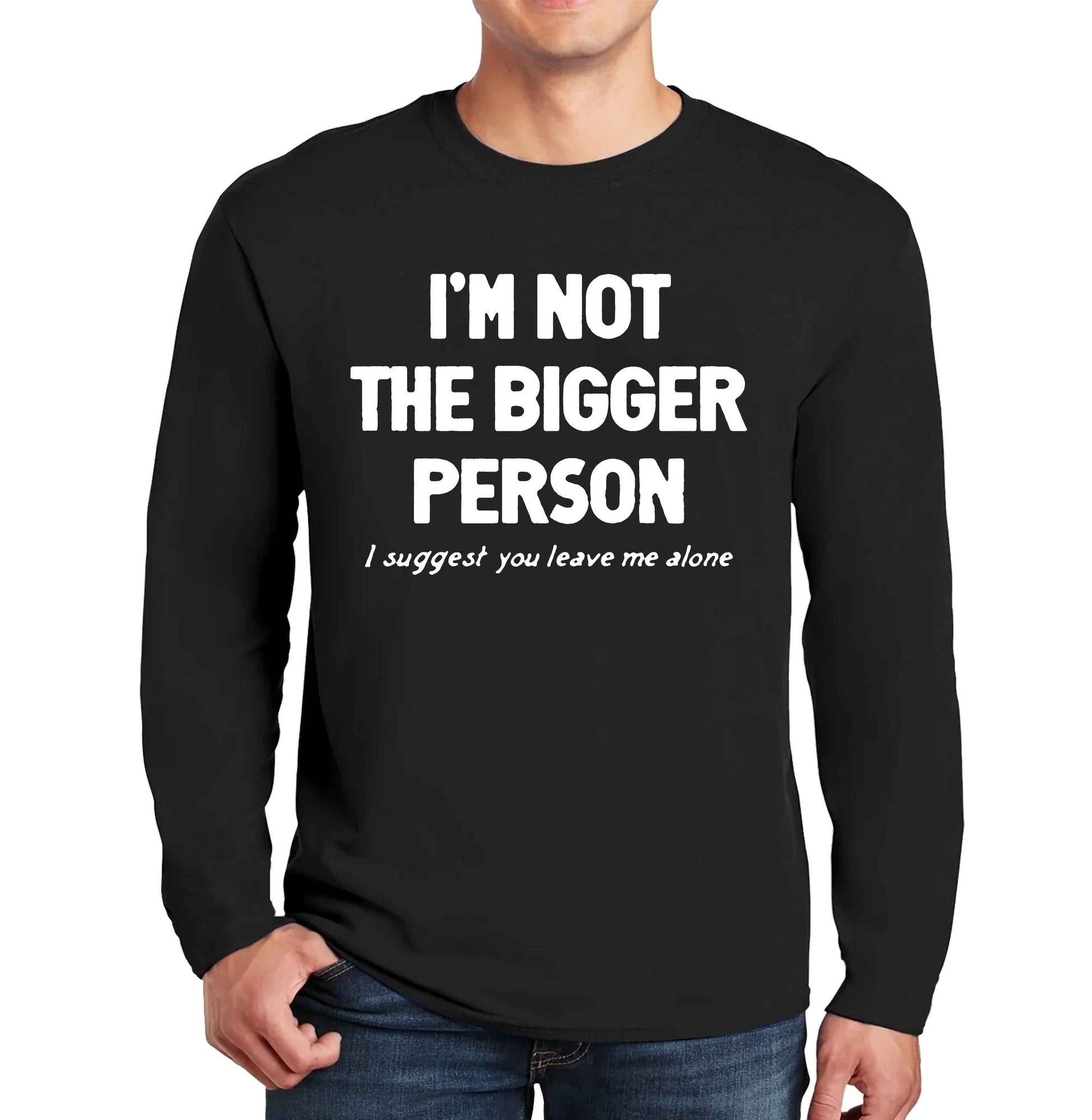 I'm Not The Bigger | Men's Long Sleeve