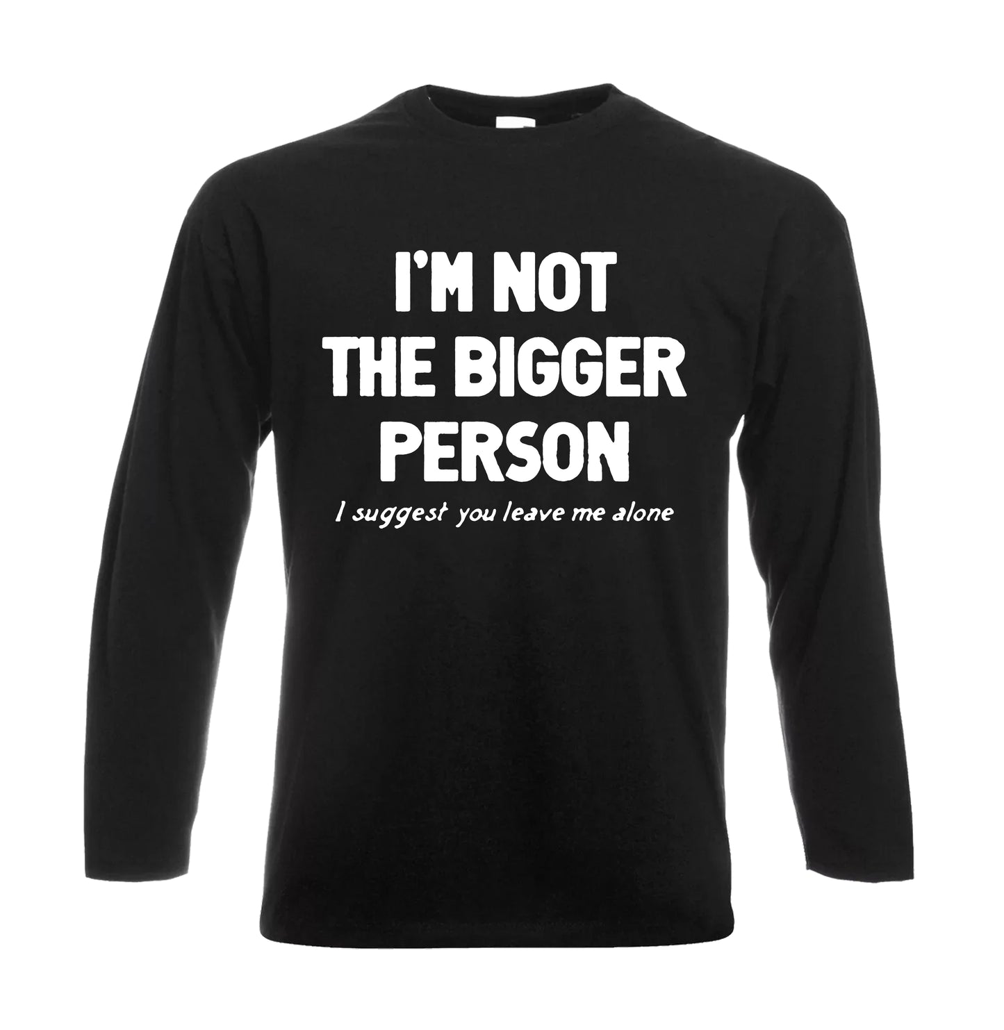 I'm Not The Bigger | Men's Long Sleeve