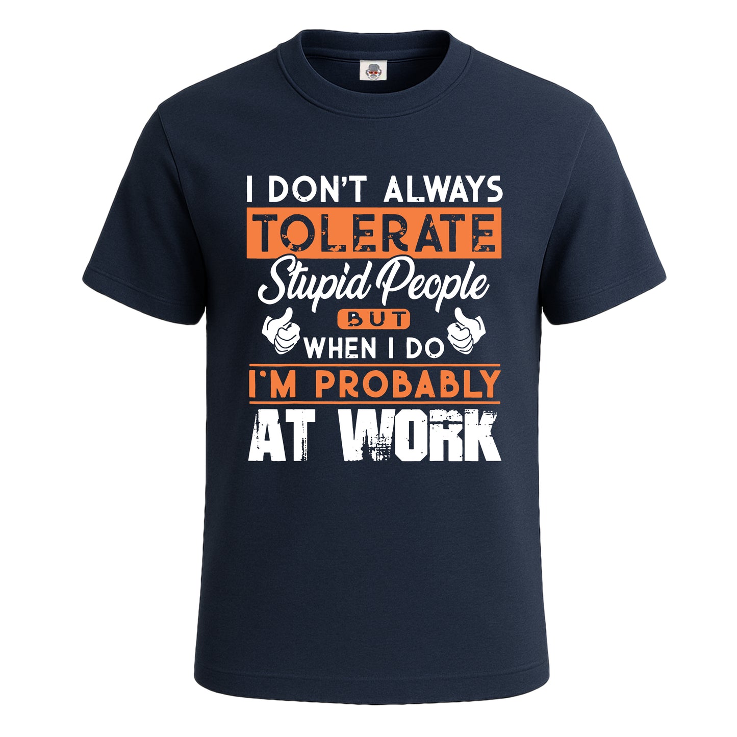 I Don't Always Tolerate | T-Shirt For Men's NAVY T-SHIRT I Don't Always Tolerate | T-Shirt For Men's