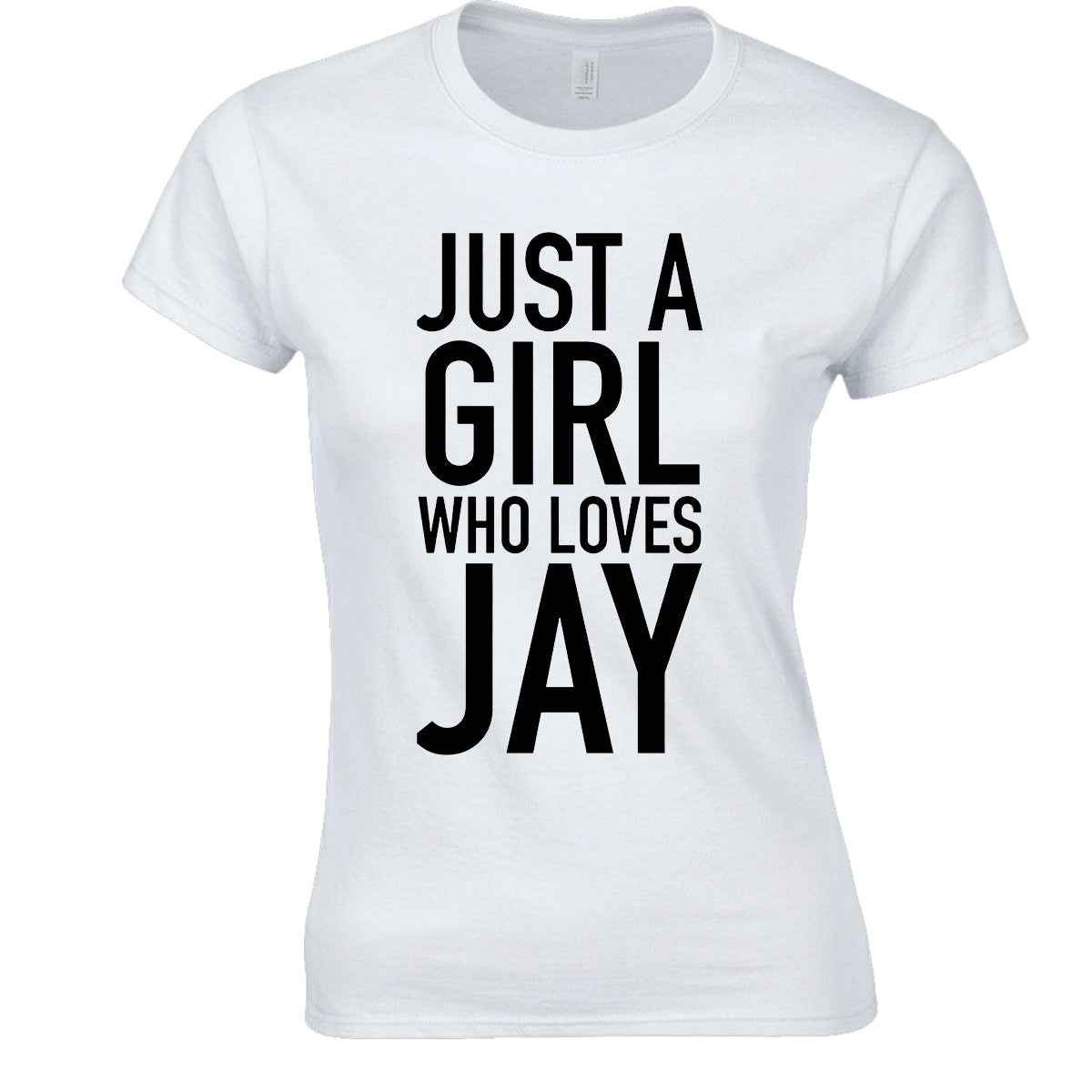 Just A Girl Who Loves Jay | LADIES T-SHIRT WHITE T-SHIRT Just A Girl Who Loves Jay | LADIES T-SHIRT