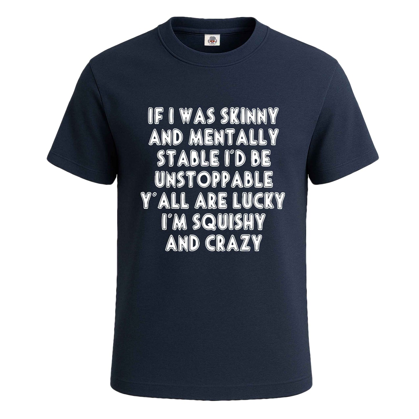 If I Was Skinny And Mentally | T-Shirt For Men's NAVY T-SHIRT If I Was Skinny And Mentally | T-Shirt For Men's