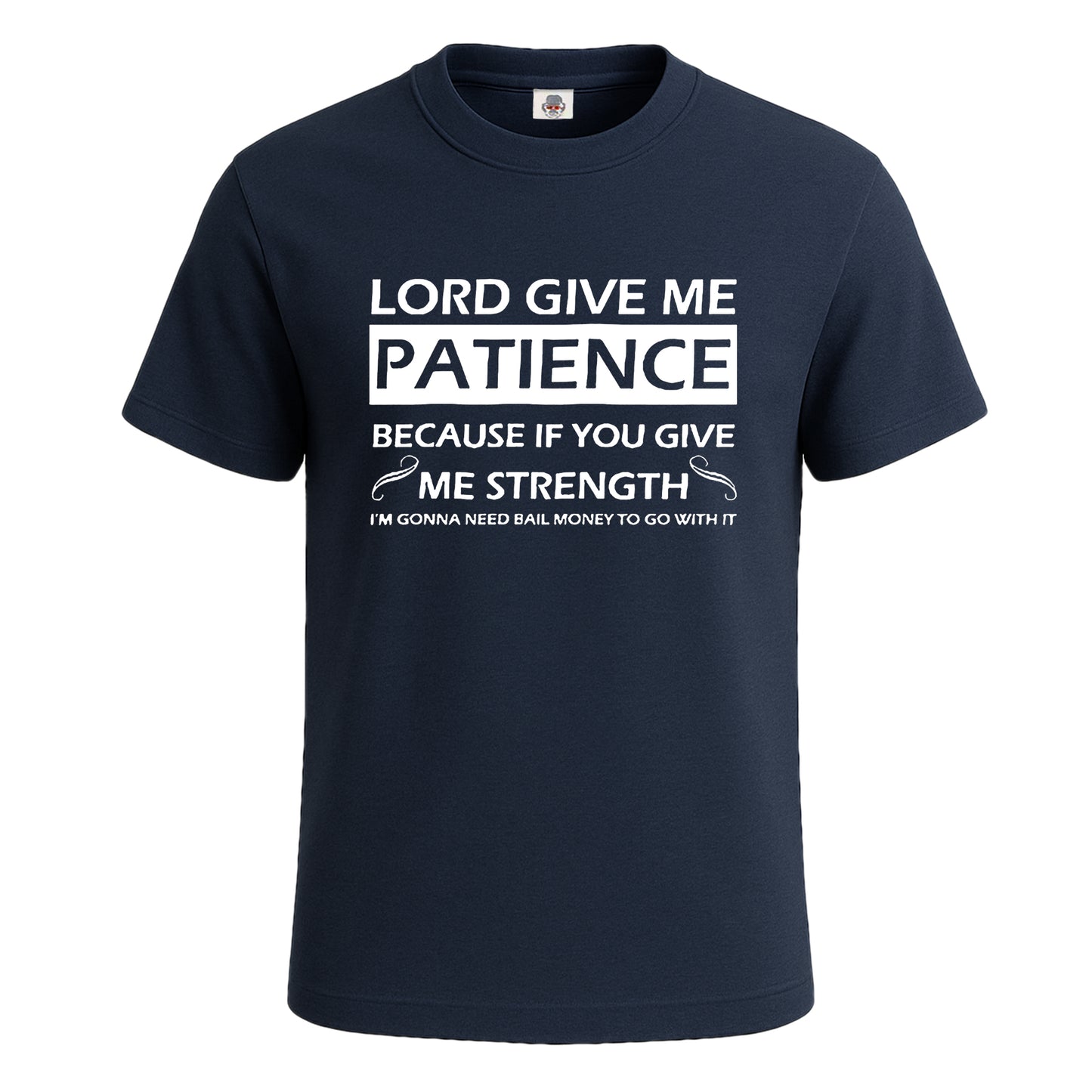 Lord give me patience | T-Shirt For Men's NAVY T-SHIRT Lord give me patience | T-Shirt For Men's