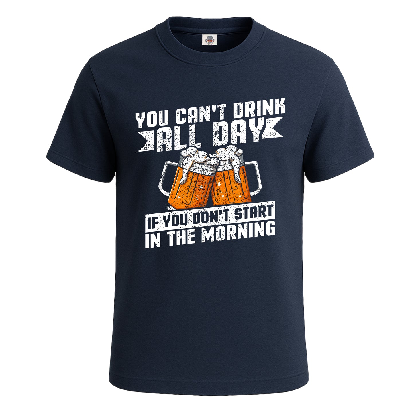 You Can't Drink All Day | T-Shirt For Men's NAVY T-SHIRT You Can't Drink All Day | T-Shirt For Men's