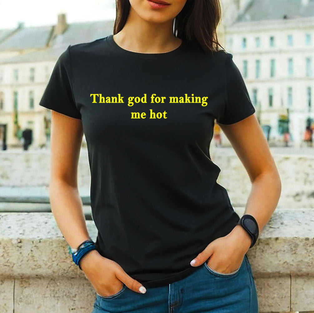 THANK GOD FOR MAKING ME HOT | LADIES T-SHIRT BLACK T-SHIRT YELLOW PRINT THANK GOD FOR MAKING ME HOT | LADIES T-SHIRT
