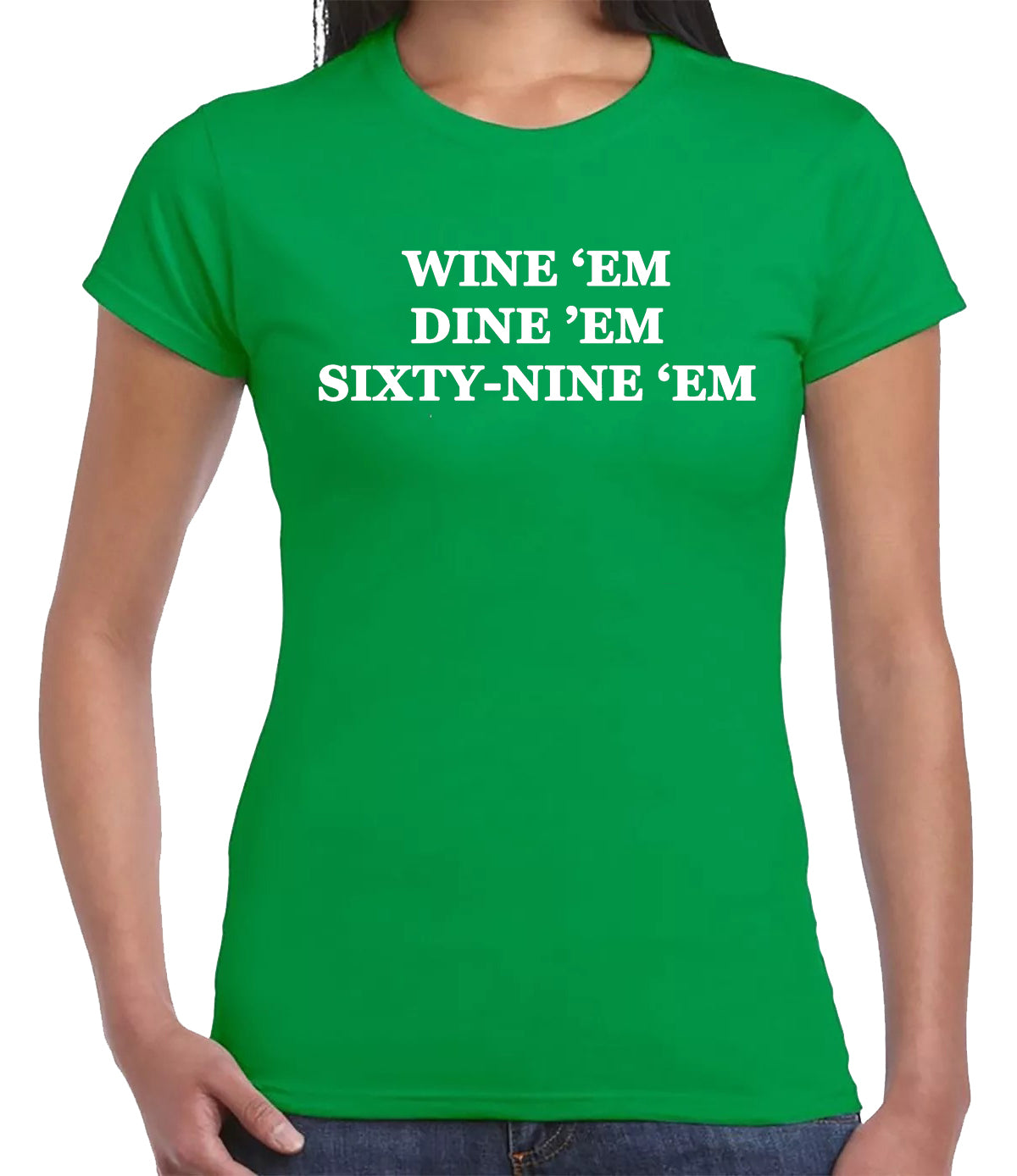 WINE EM DINE EM SIXTY-NINE EM | LADIES T-SHIRT IRISH GREEN T-SHIRT WHITE PRINT WINE EM DINE EM SIXTY-NINE EM | LADIES T-SHIRT