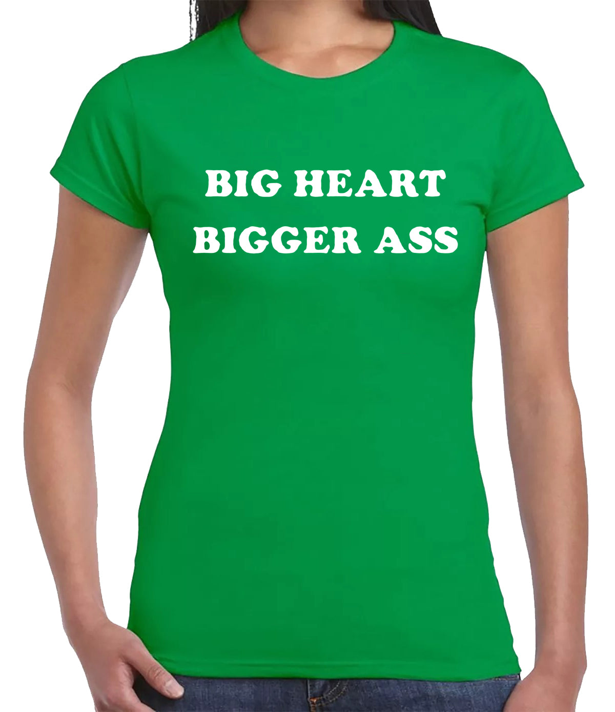 BIG HEART BIGGER ASS | LADIES T-SHIRT IRISH GREEN T-SHIRT WHITE PRINT BIG HEART BIGGER ASS | LADIES T-SHIRT