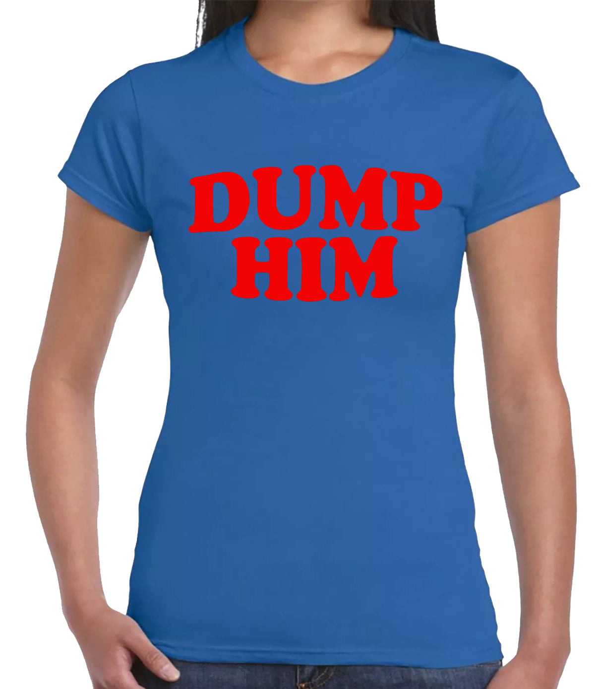 Dump Him Cool Slogan | LADIES T-SHIRT