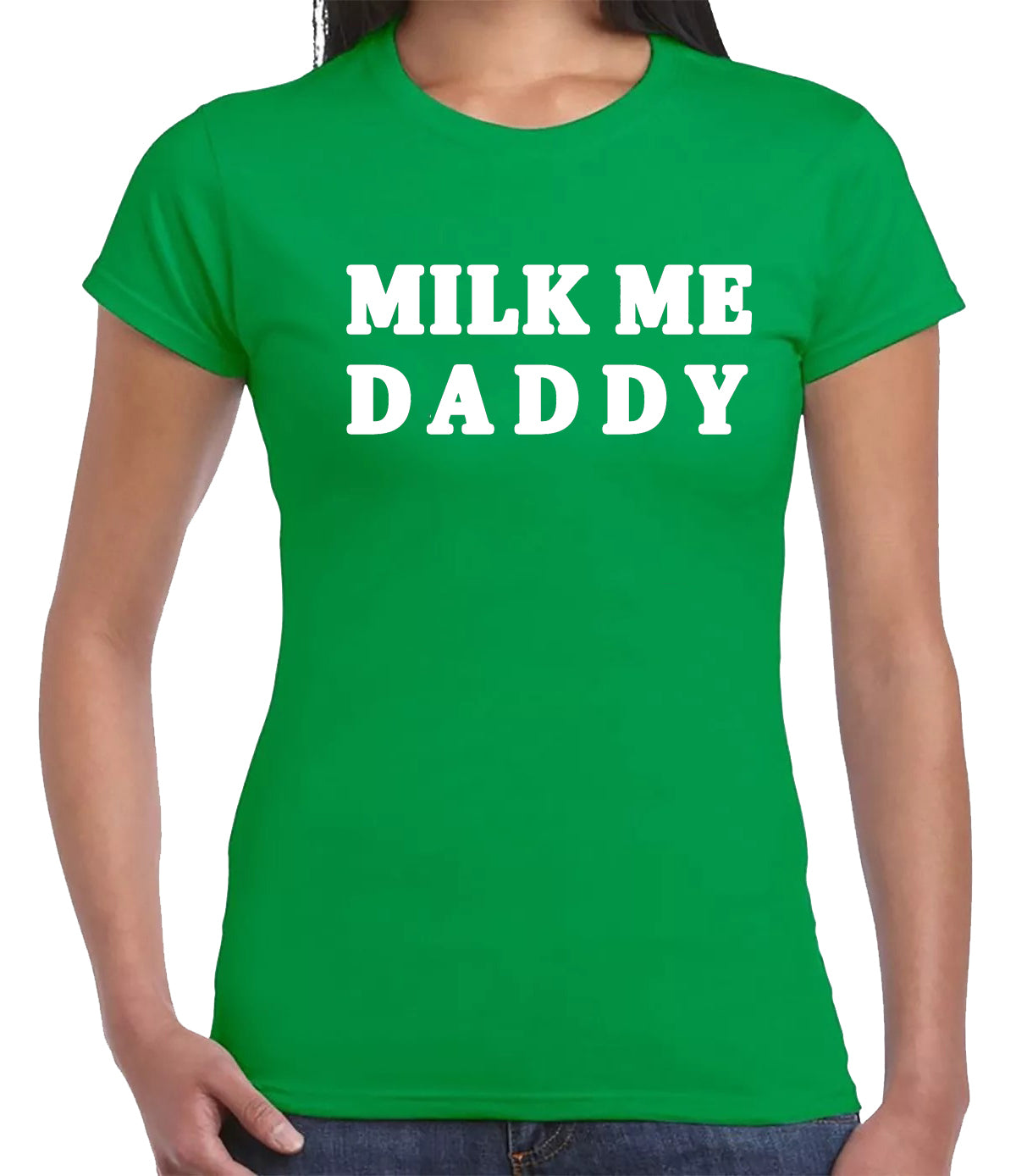 MILK ME DADDY | LADIES T-SHIRT IRISH GREEN T-SHIRT WHITE PRINT MILK ME DADDY | LADIES T-SHIRT