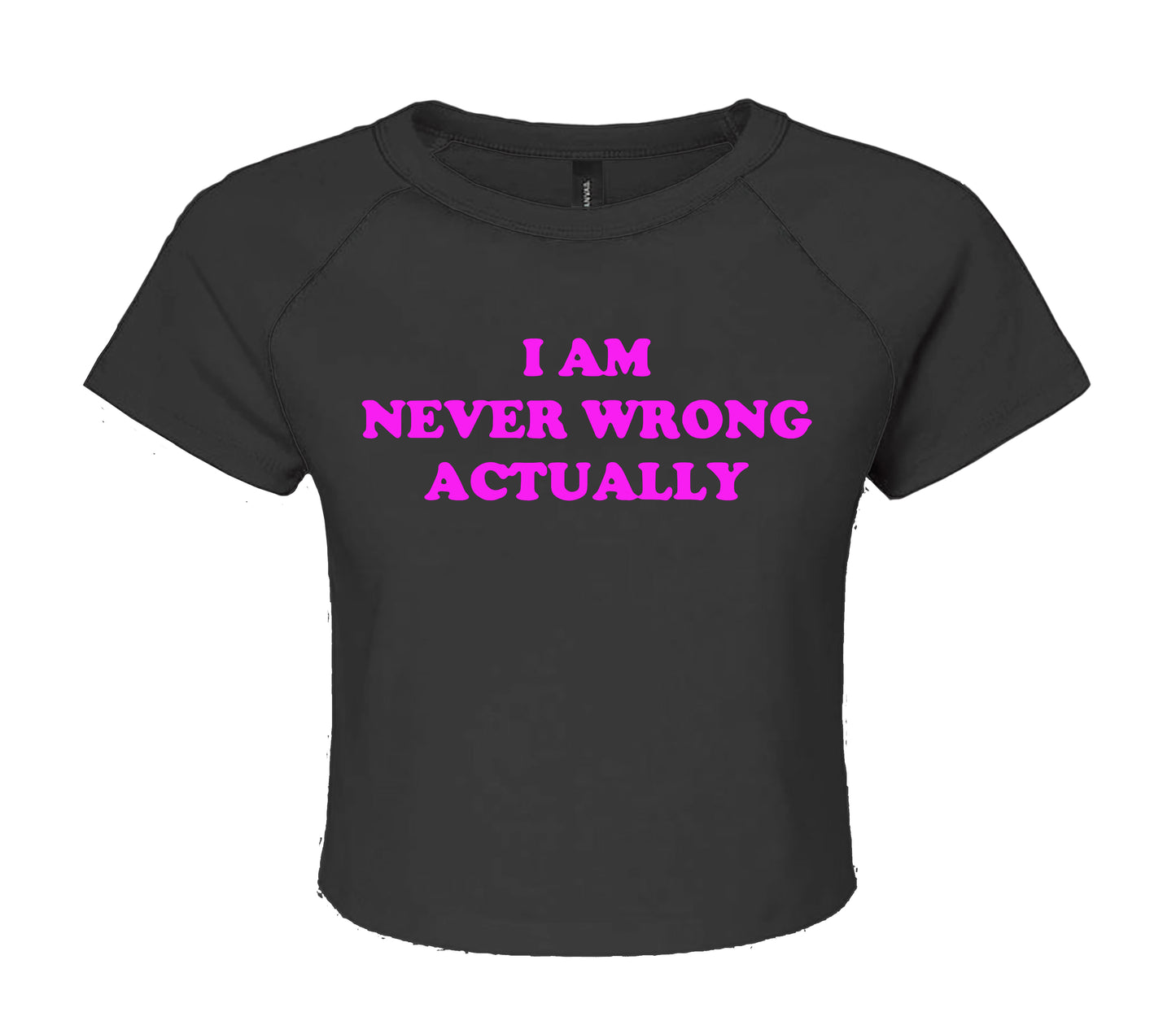 I AM NEVER WRONG | LADIES CROP TOP