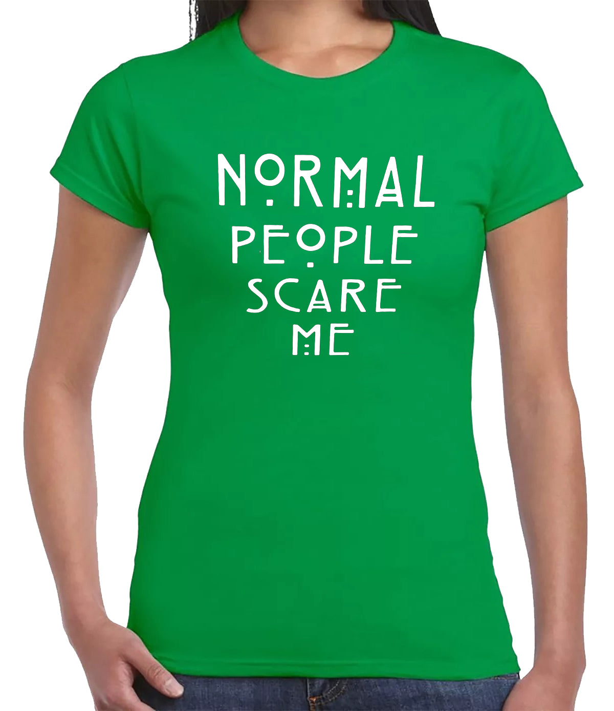 NORMAL PEOPLE SCARE ME | LADIES T-SHIRT IRISH GREEN T-SHIRT WHITE PRINT NORMAL PEOPLE SCARE ME | LADIES T-SHIRT