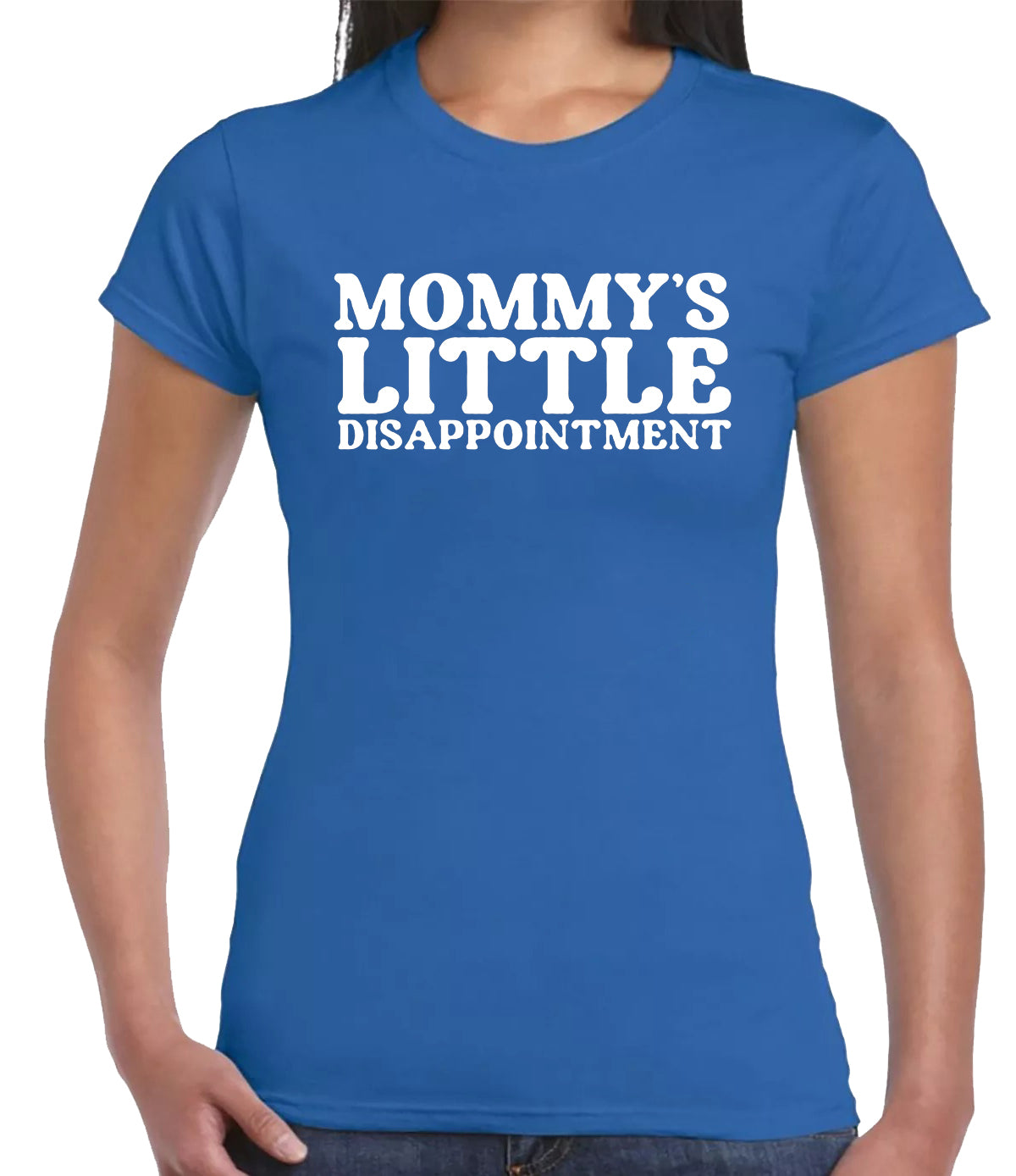 MOMMY'S LITTLE DISAPPOINTMENT | LADIES T-SHIRT ROYAL BLUE T-SHIRT WHITE PRINT MOMMY'S LITTLE DISAPPOINTMENT | LADIES T-SHIRT