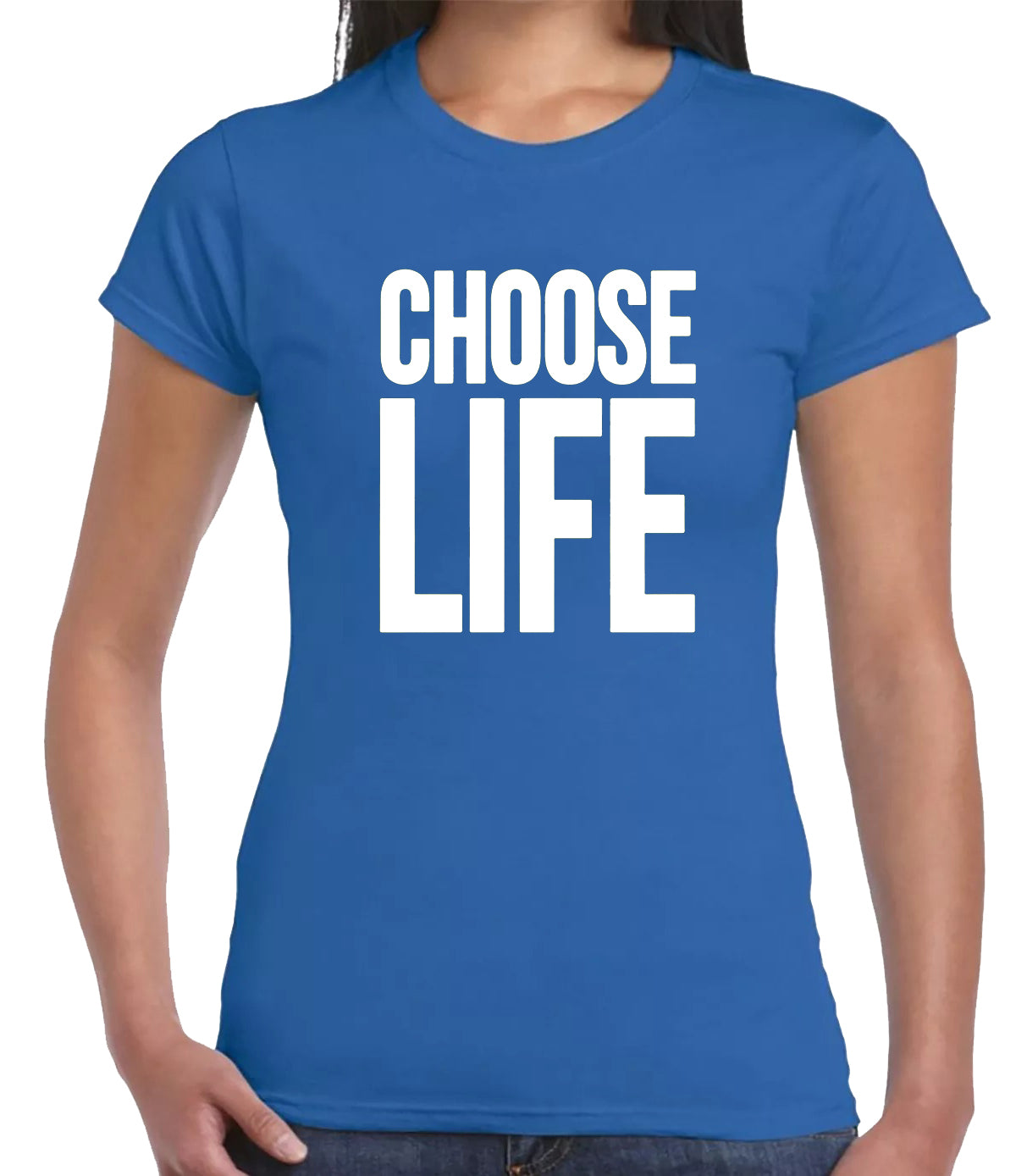 Choose Life Classic T-Shirt Ladies ROYAL BLUE T-SHIRT WHITE PRINT Choose Life Classic T-Shirt Ladies