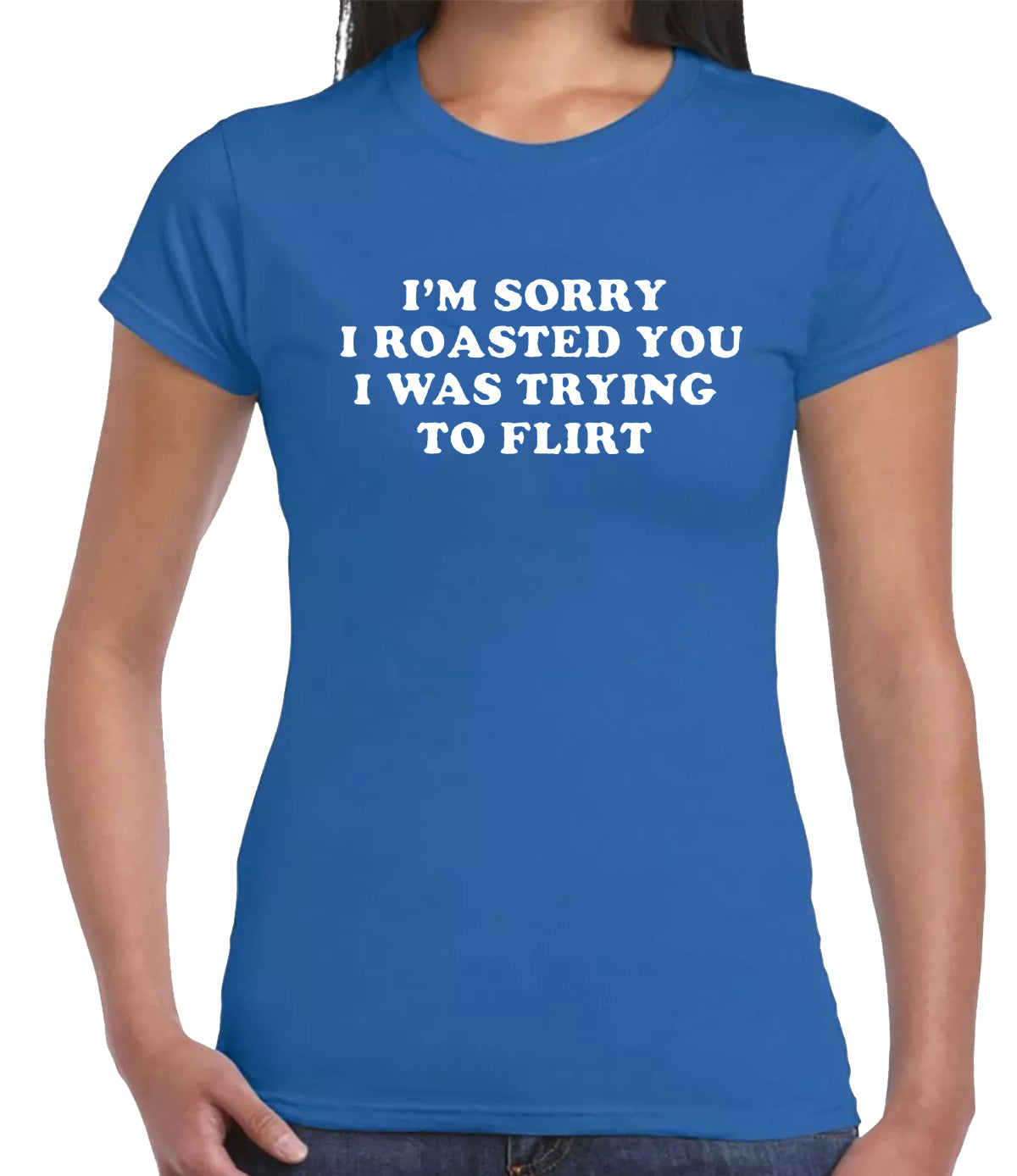 I'M SORRY I ROASTED YOU | LADIES T-SHIRT ROYAL BLUE T-SHIRT WHITE PRINT I'M SORRY I ROASTED YOU | LADIES T-SHIRT