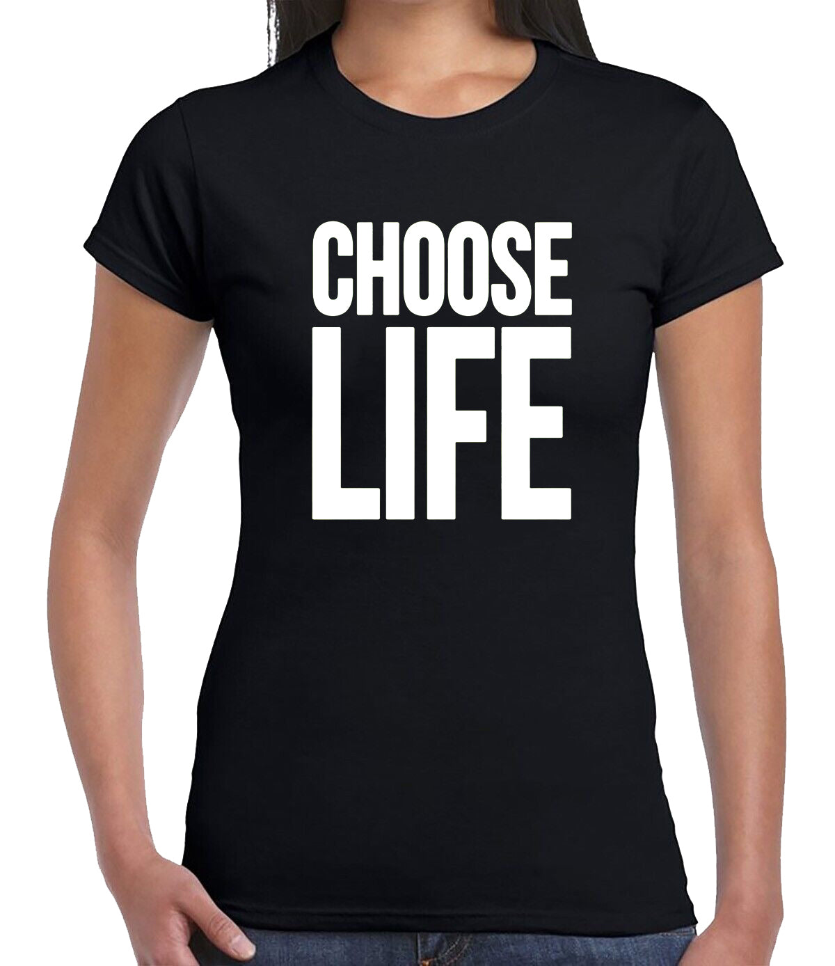 Choose Life Classic T-Shirt Ladies BLACK T-SHIRT WHITE PRINT Choose Life Classic T-Shirt Ladies
