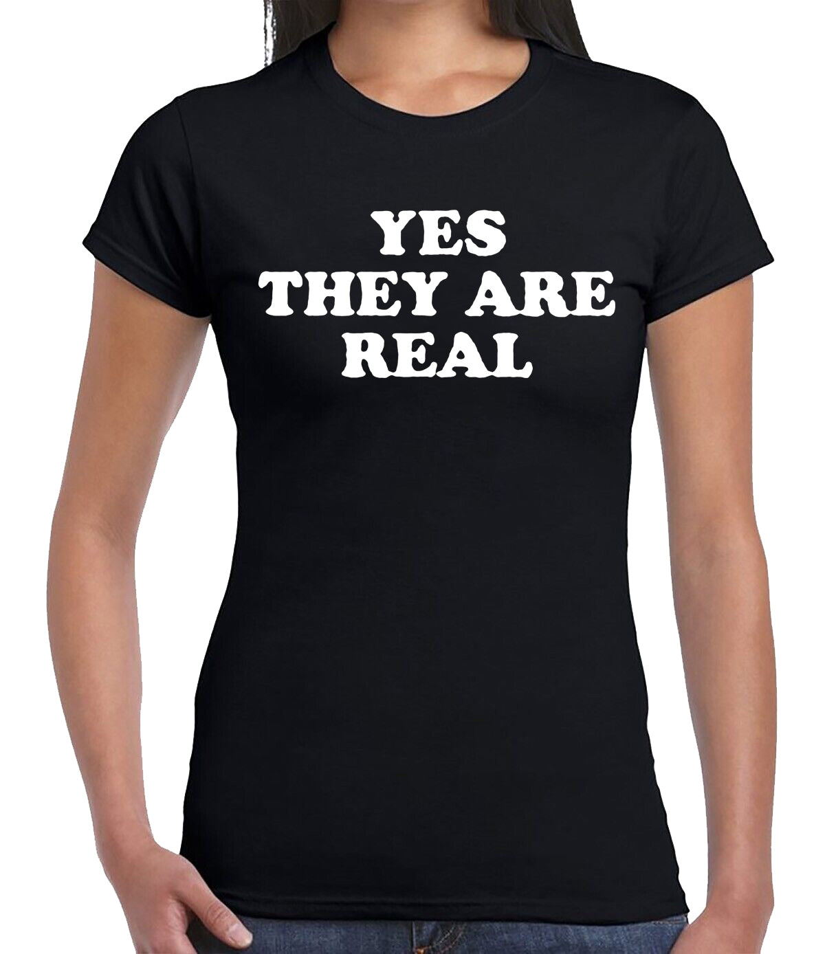 YES THEY ARE REAL | LADIES T-SHIRT BLACK T-SHIRT WHITE PRINT YES THEY ARE REAL | LADIES T-SHIRT