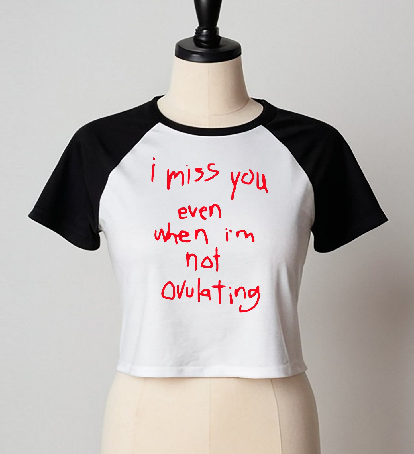 I MISS YOU NOT EVEN WHEN | LADIES RAGLAN CROP TOP