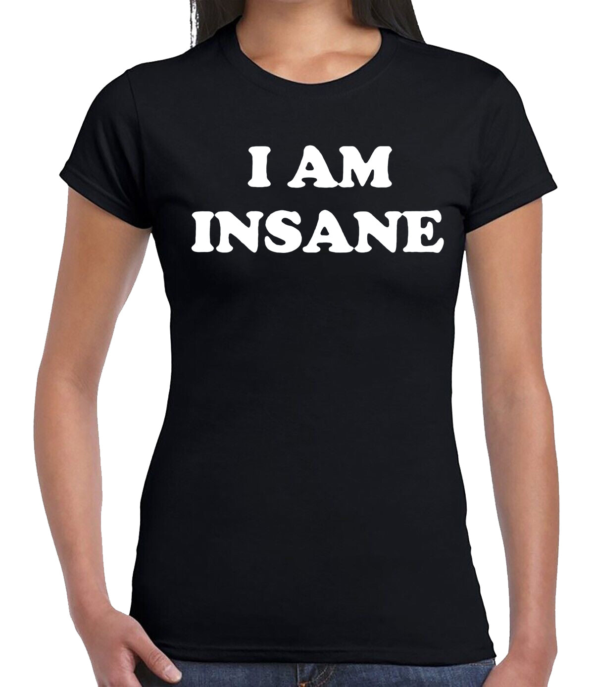 I'M INSANE COOL SLOGAN | LADIES T-SHIRT BLACK T-SHIRT WHITE PRINT I'M INSANE COOL SLOGAN | LADIES T-SHIRT