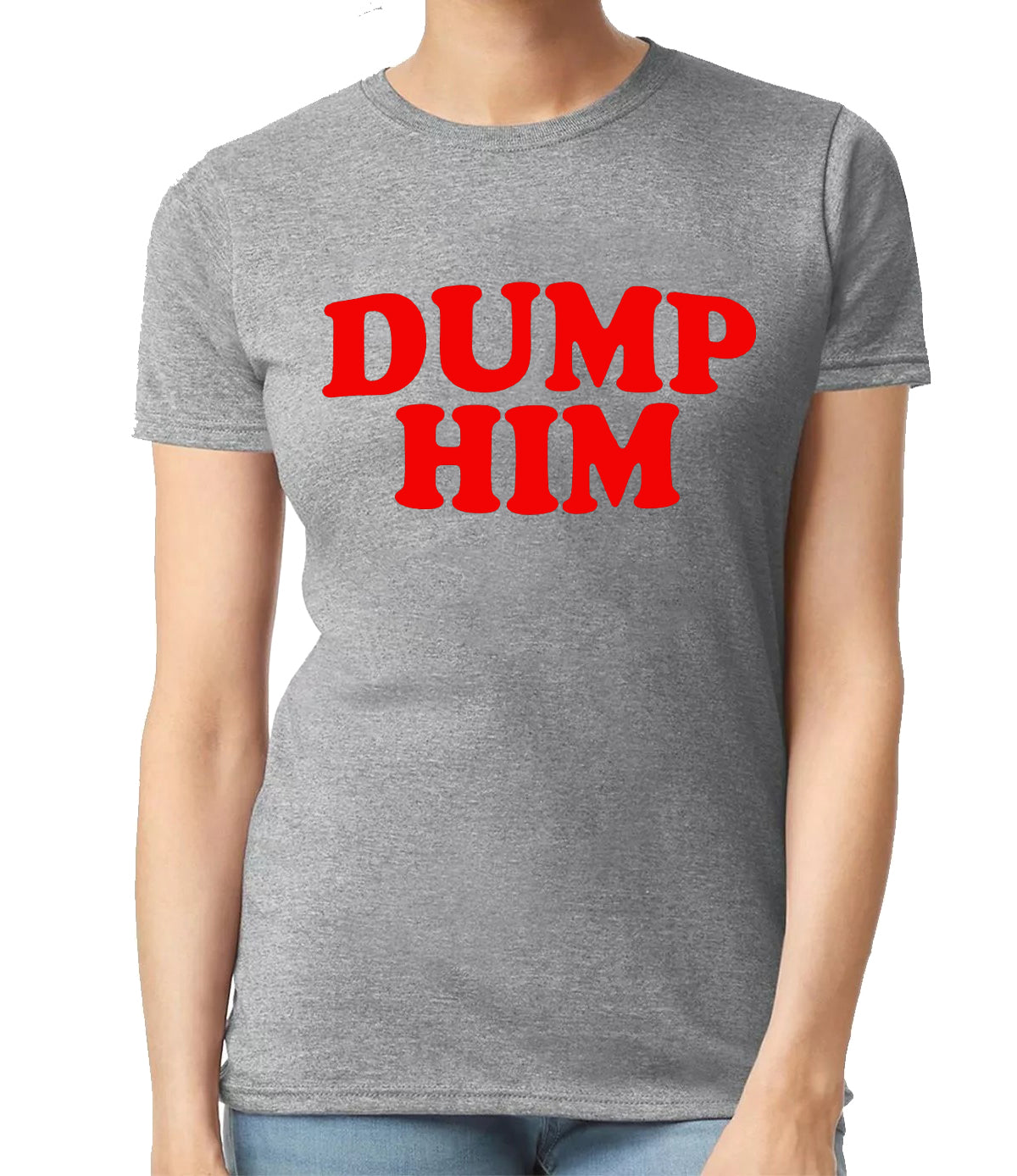 Dump Him Cool Slogan | LADIES T-SHIRT