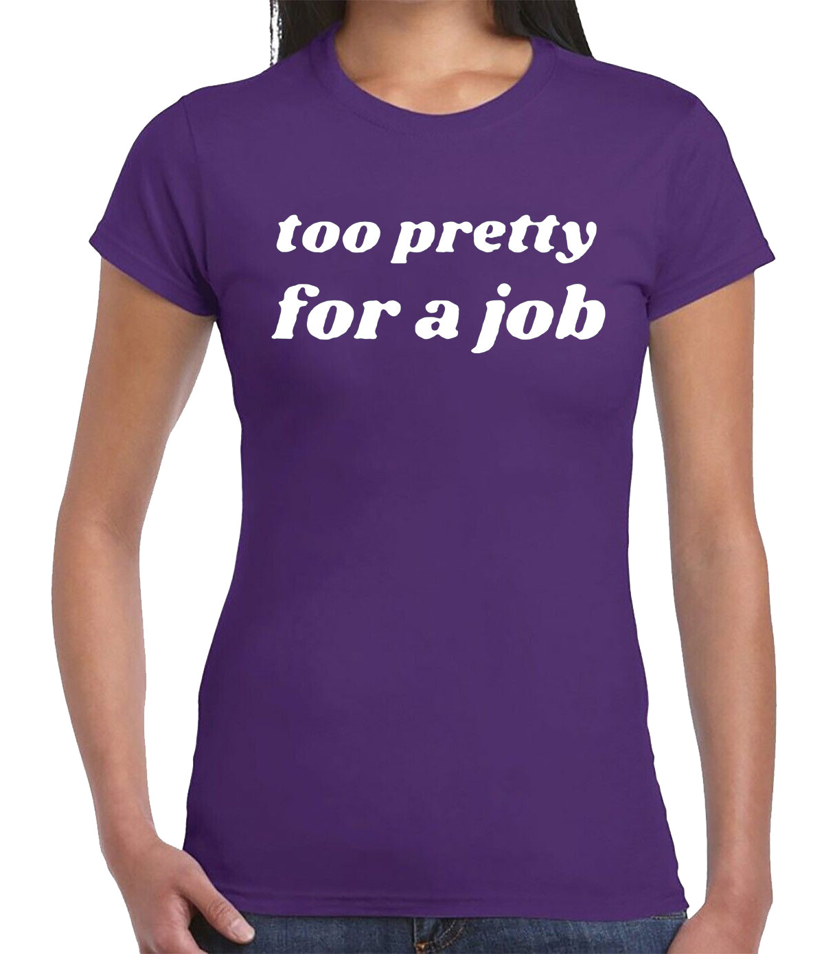 TOO PRETTY FOR A JOB | LADIES T-SHIRT PURPLE T-SHIRT WHITE PRINT TOO PRETTY FOR A JOB | LADIES T-SHIRT