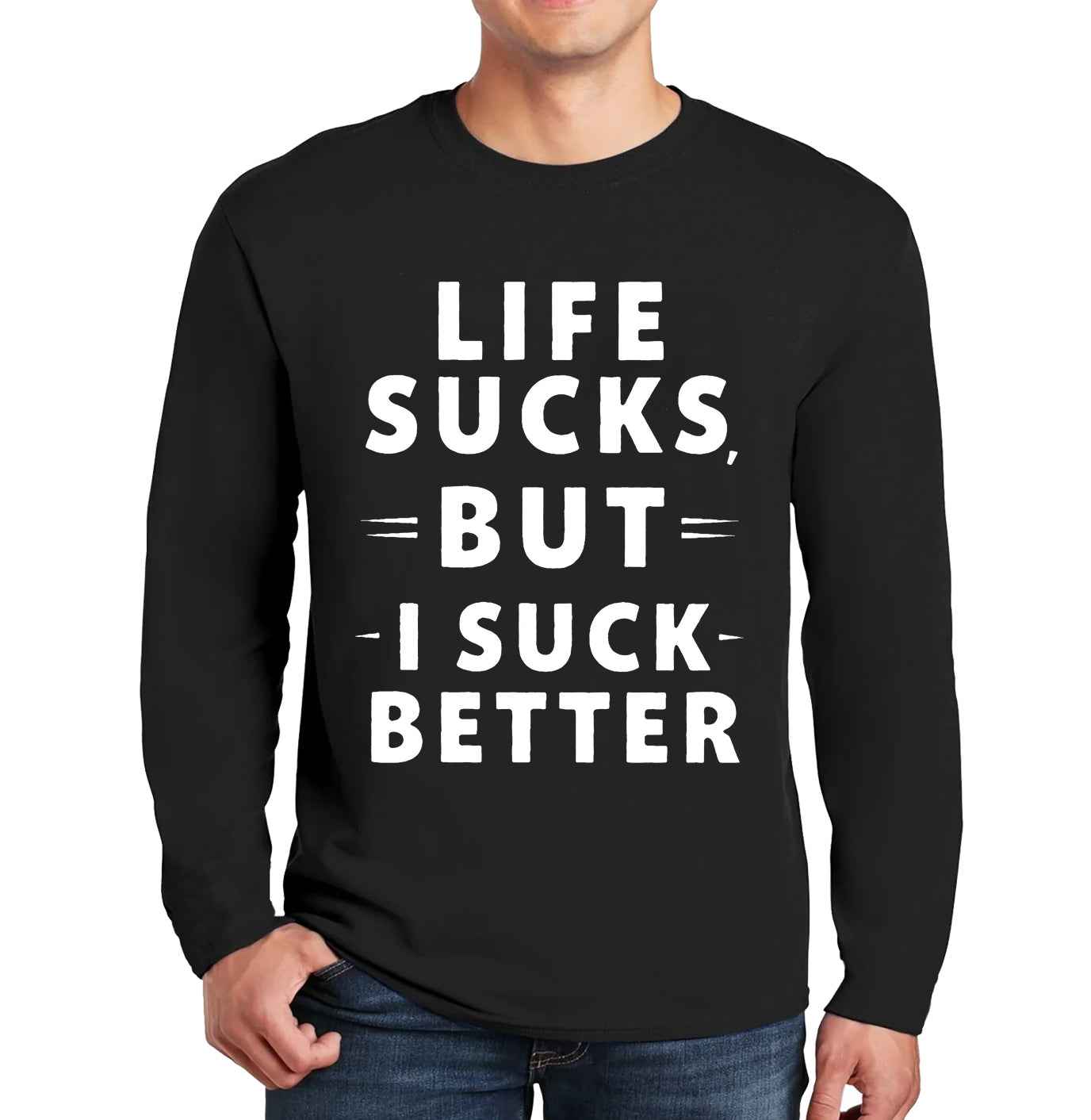 Life Sucks But I Suck | Men's Long Sleeve
