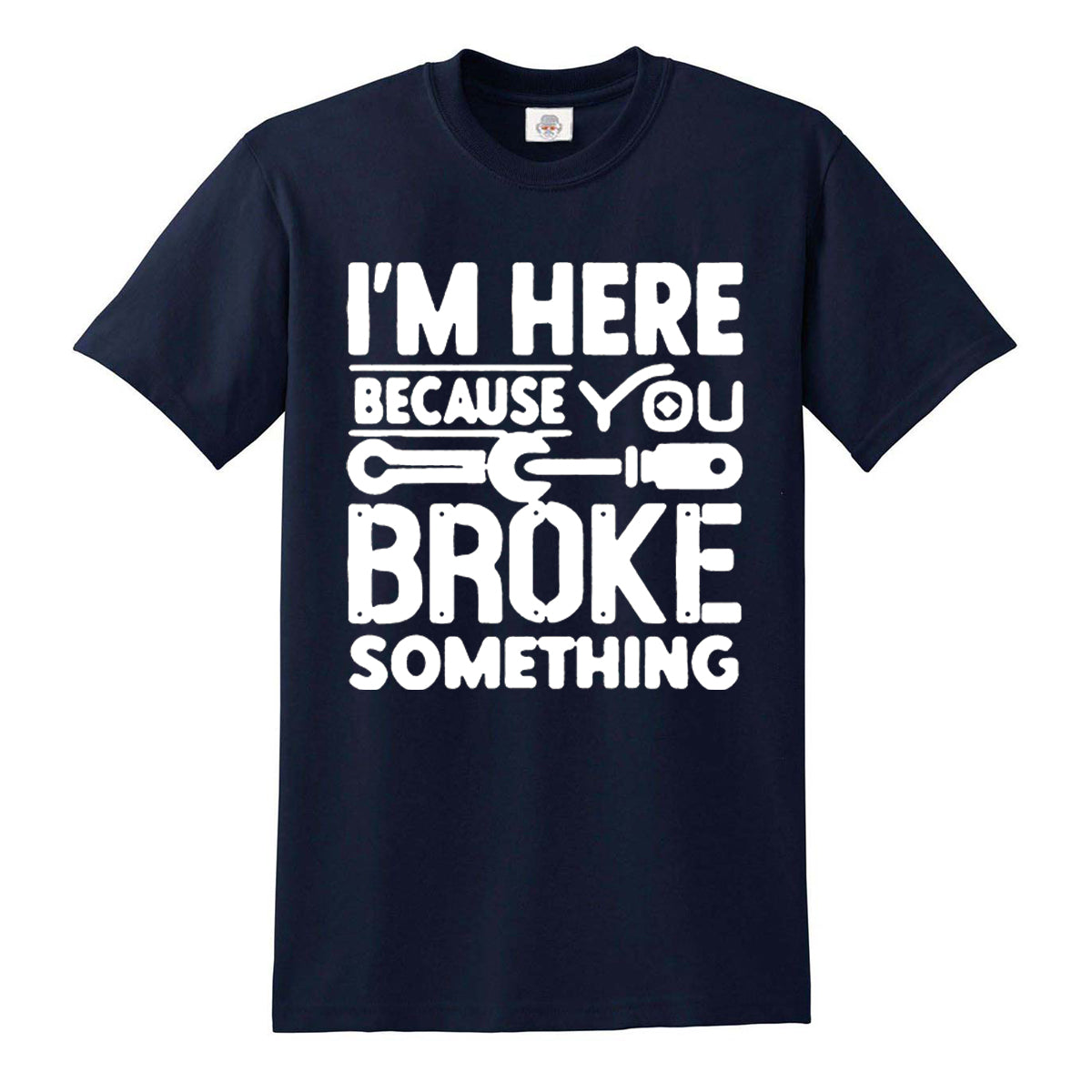 I'm Here Because | MEN'S T-SHIRT