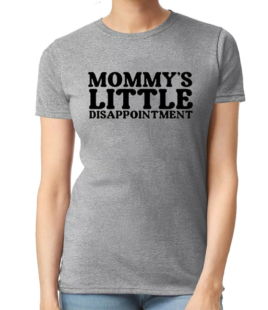 MOMMY'S LITTLE DISAPPOINTMENT | LADIES T-SHIRT SPORT GRAY T-SHIRT BLACK PRINT MOMMY'S LITTLE DISAPPOINTMENT | LADIES T-SHIRT