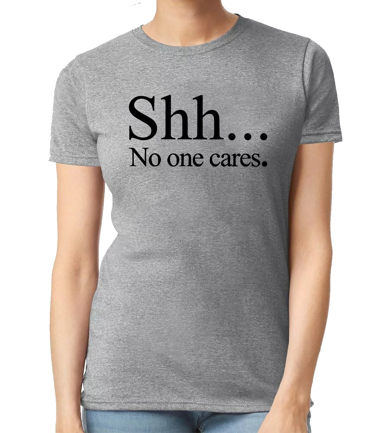 SHH NO ONE CARES | LADIES T-SHIRT SPORT GRAY T-SHIRT BLACK PRINT SHH NO ONE CARES | LADIES T-SHIRT