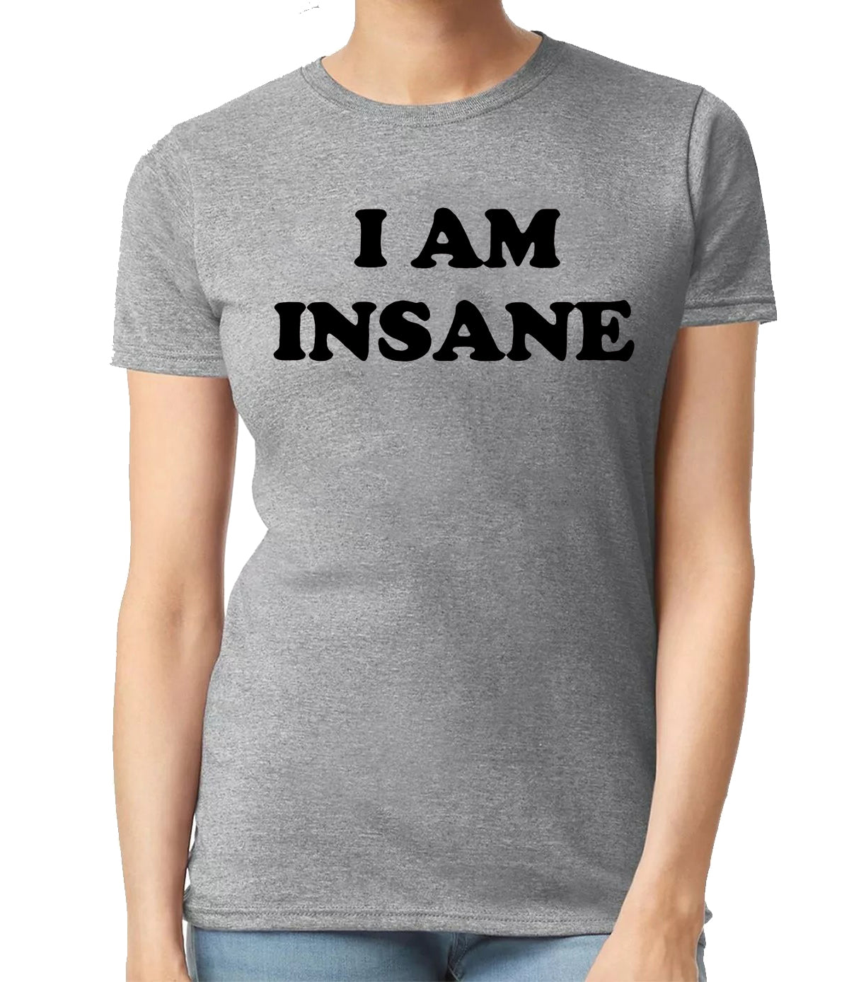 I'M INSANE COOL SLOGAN | LADIES T-SHIRT SPORT GRAY T-SHIRT BLACK PRINT I'M INSANE COOL SLOGAN | LADIES T-SHIRT
