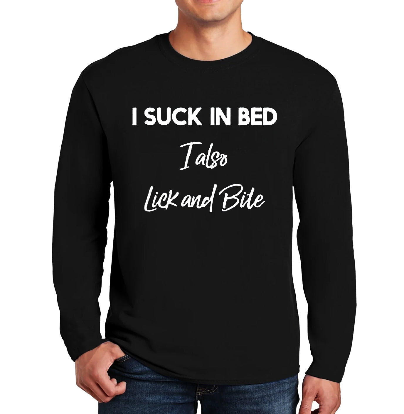 I Suck In Bed I Also | Men's Long Sleeve