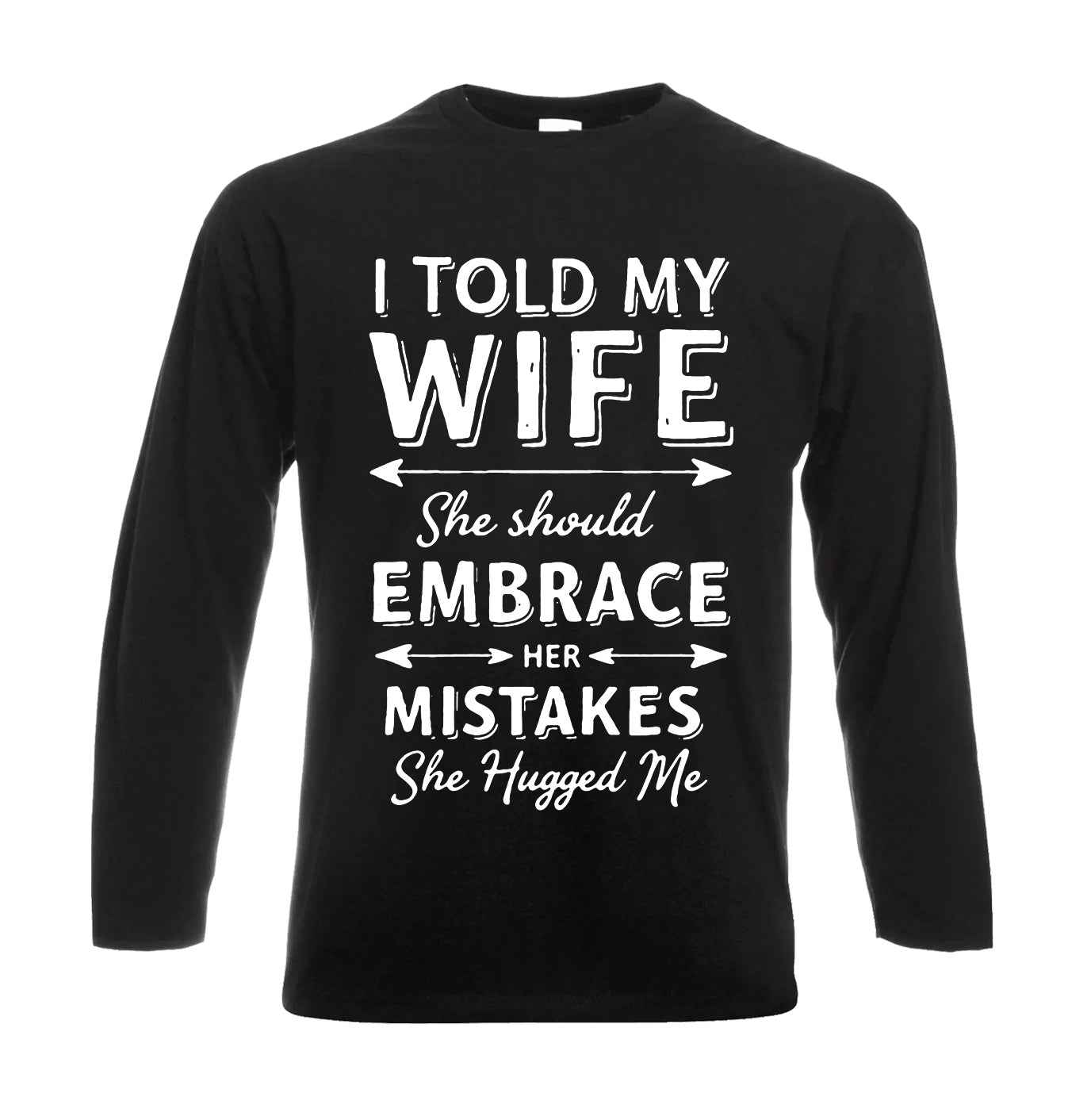 I Told Wife She | Men's Long Sleeve
