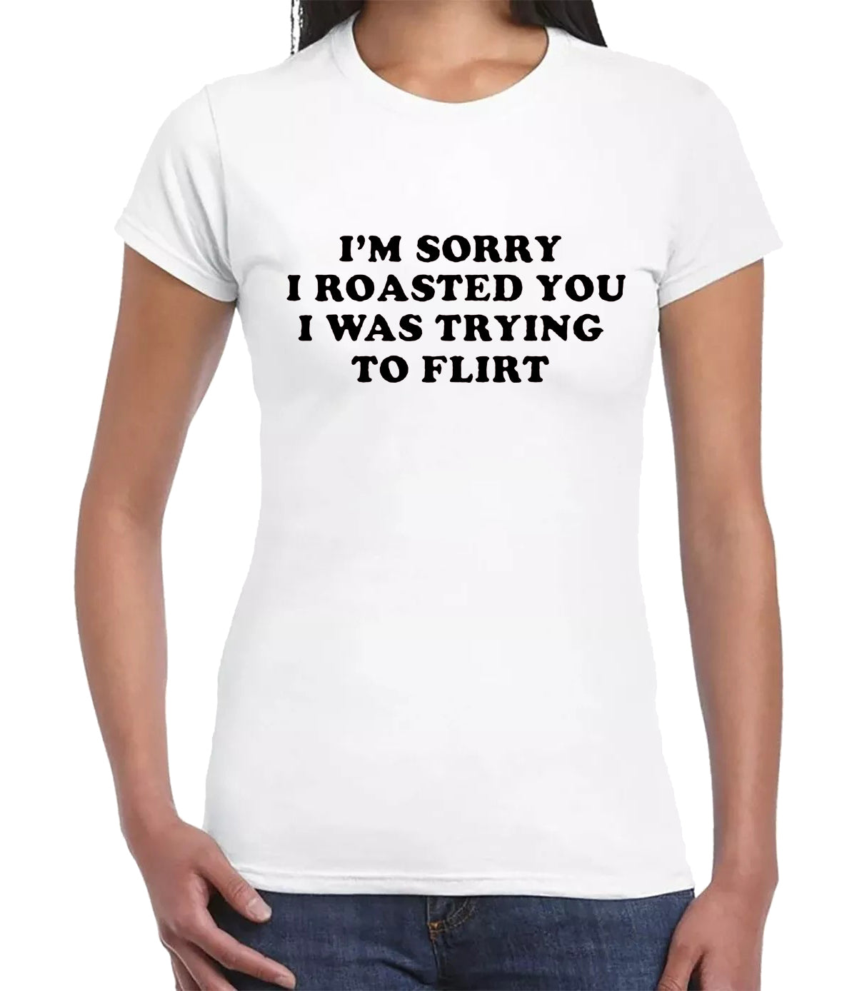 I'M SORRY I ROASTED YOU | LADIES T-SHIRT WHITE T-SHIRT BLACK PRINT I'M SORRY I ROASTED YOU | LADIES T-SHIRT