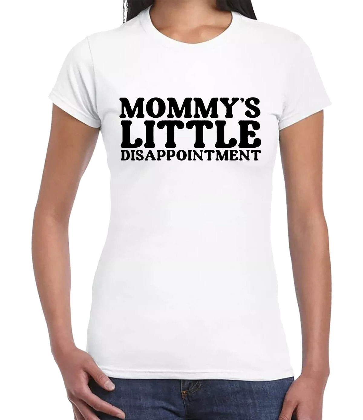MOMMY'S LITTLE DISAPPOINTMENT | LADIES T-SHIRT WHITE T-SHIRT BLACK PRINT MOMMY'S LITTLE DISAPPOINTMENT | LADIES T-SHIRT