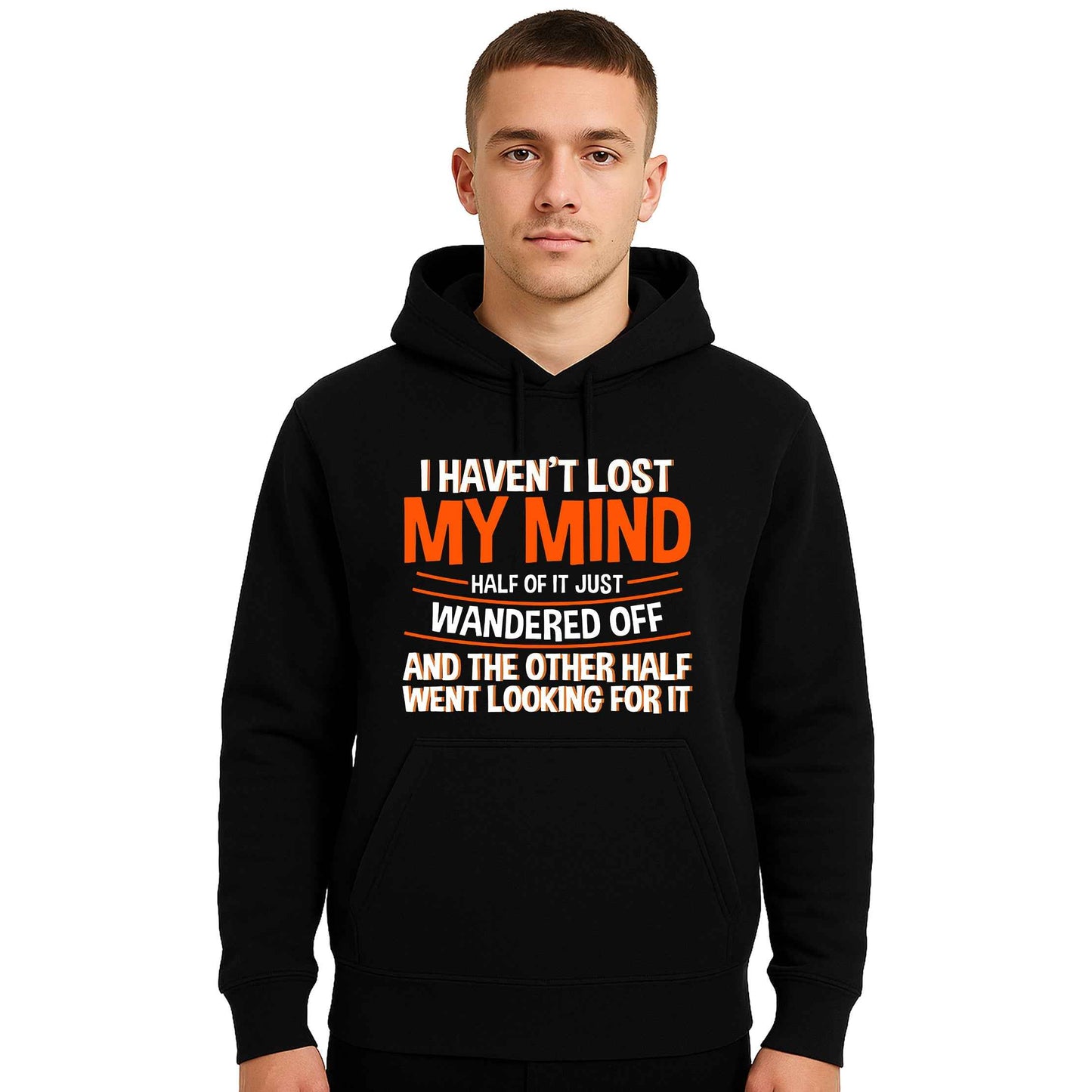 I Haven't Lost My Mind | Hoody For Men's