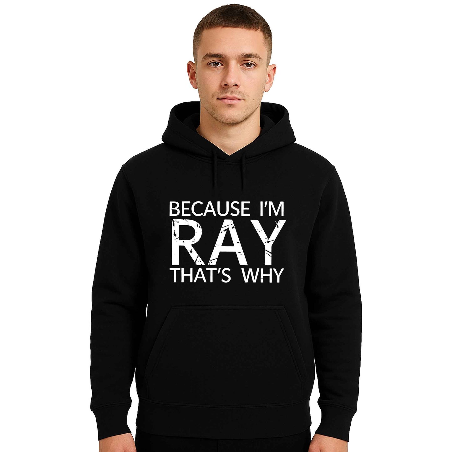 Because I'm Ray That's | Hoody For Men's Because I'm Ray That's | Hoody For Men's