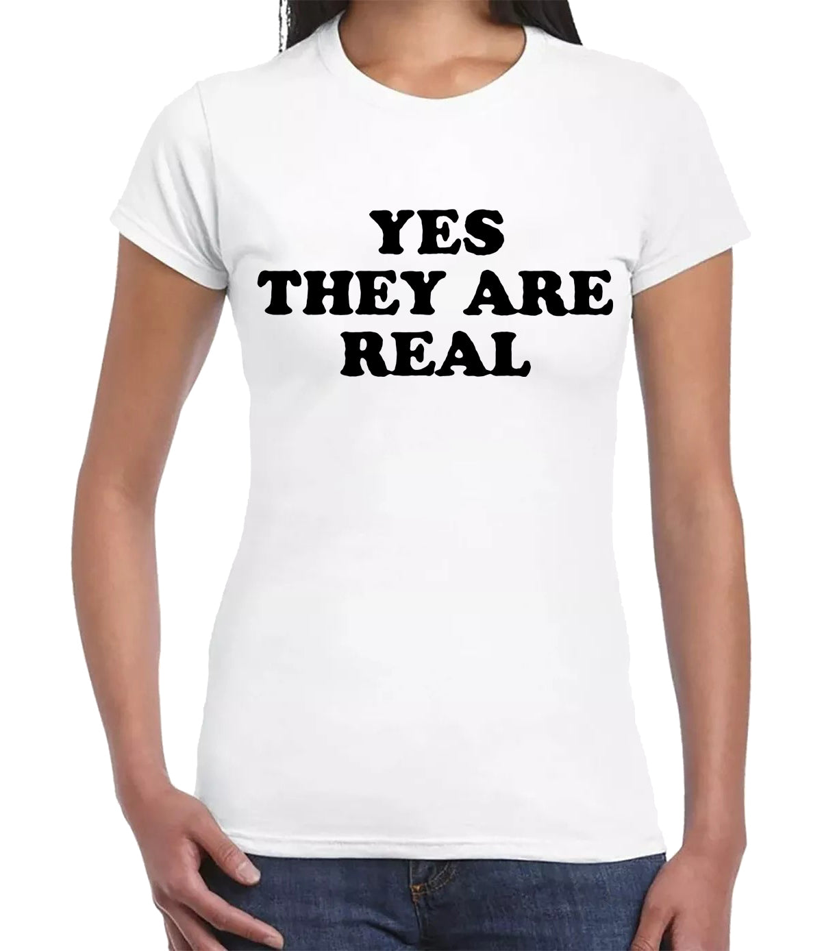 YES THEY ARE REAL | LADIES T-SHIRT WHITE T-SHIRT BLACK PRINT YES THEY ARE REAL | LADIES T-SHIRT