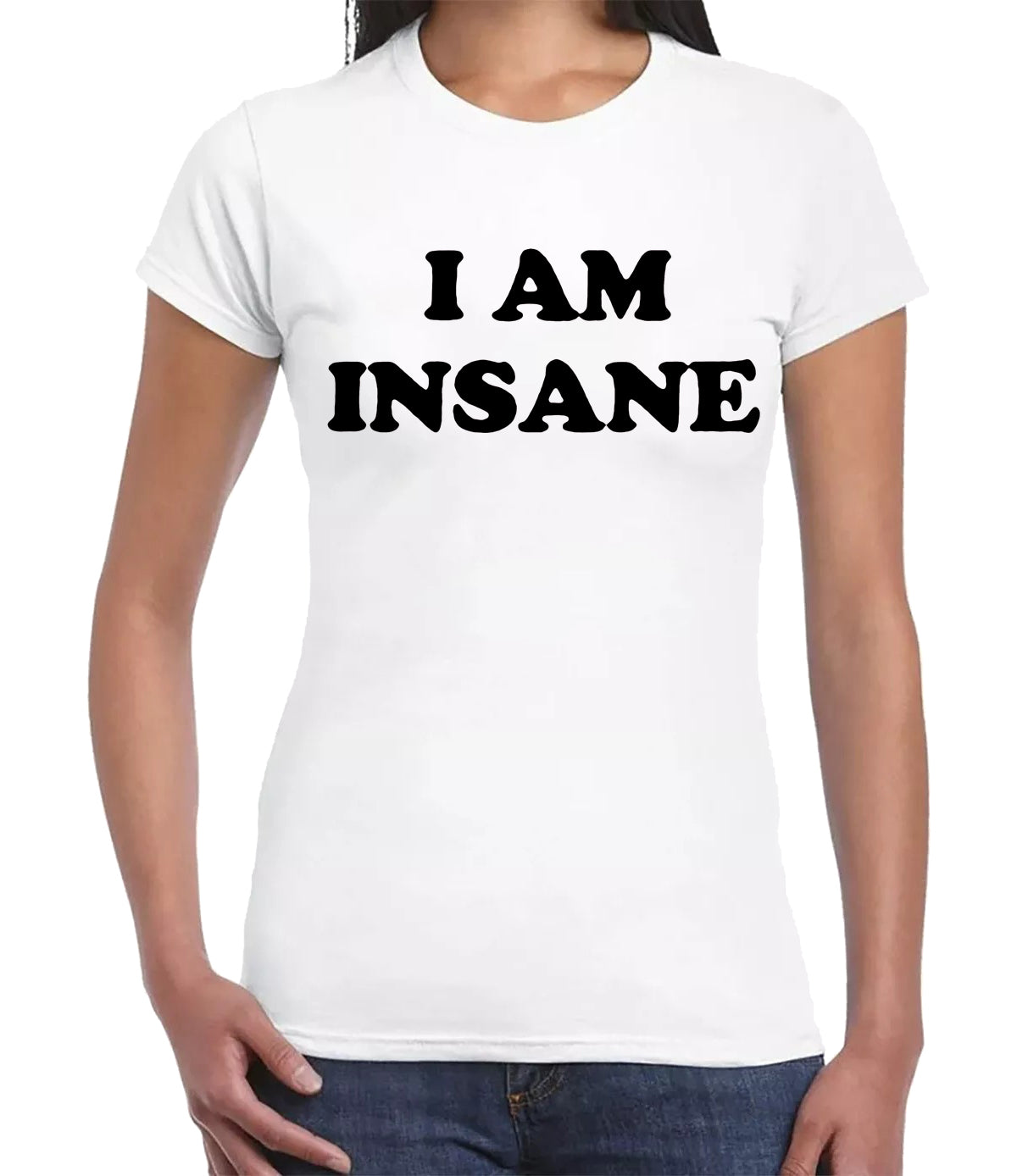 I'M INSANE COOL SLOGAN | LADIES T-SHIRT WHITE T-SHIRT BLACK PRINT I'M INSANE COOL SLOGAN | LADIES T-SHIRT