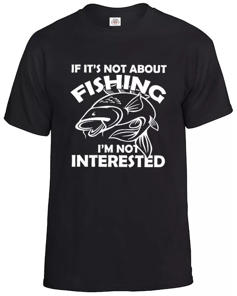 Fishing T-Shirt Men's Fisherman MEN'S T-SHIRT IF IT'S NOT ABOUT FISHING Fishing T-Shirt Men's Fisherman MEN'S T-SHIRT
