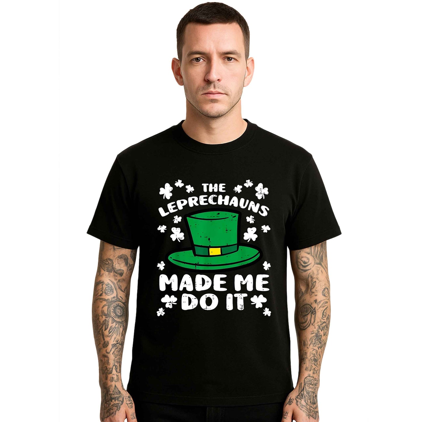 The Leprechauns Made Me | T-Shirt For Men's The Leprechauns Made Me | T-Shirt For Men's