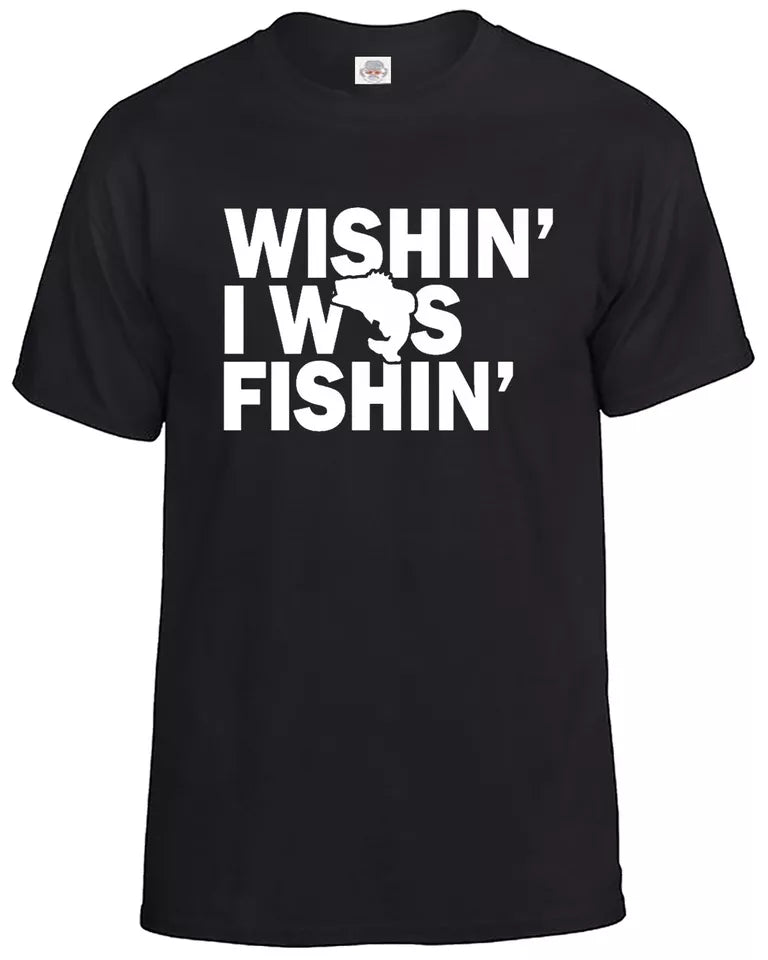 Fishing T-Shirt Men's Fisherman MEN'S T-SHIRT WISHIN' I WAS FISHIN' Fishing T-Shirt Men's Fisherman MEN'S T-SHIRT