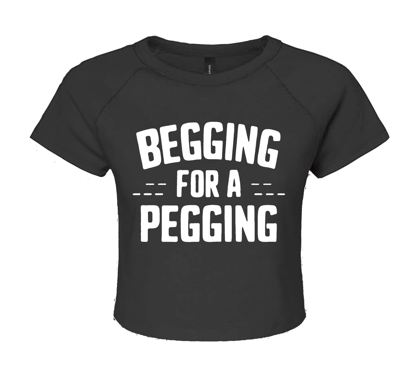 BEGGING FOR PEGGING LADIES CROP TOP