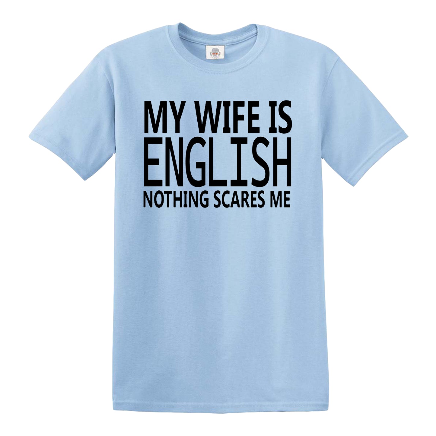 My Wife Is English Nothing Scares Me MEN'S T-SHIRT SKY BLUE T-SHIRT BLACK PRINT My Wife Is English Nothing Scares Me MEN'S T-SHIRT