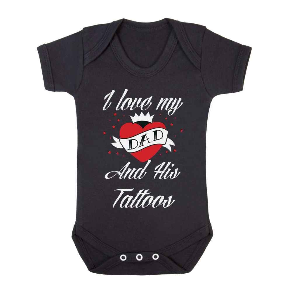 I LOVE MY DAD AND HIS TATTOOS - Dad Tattoos Baby Grow for Dads with Tattoos I LOVE MY DAD AND HIS TATTOOS - Dad Tattoos Baby Grow for Dads with Tattoos